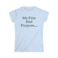 My Pain Had Purpose Tee — Inspirational Women's T‑Shirt