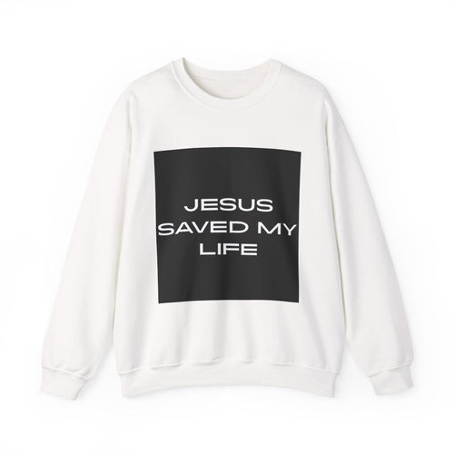 "Jesus Saved My Life" Crewneck Sweatshirt [Wear & Share Your Testimony]